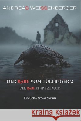 Der Rabe vom Tüllinger 2: Der Rabe kehrt zurück Weissenberger, Andreas, Weissenberger, Andreas 9798276294049