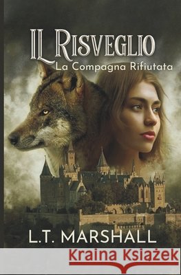 Il Risveglio: La compagna rifiutata Farolfi, Francesca, Marshall, L. T. 9798276307589 Independently Published
