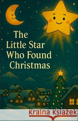The Little Star Who Found Christmas Joshua, Lukas 9798276374871