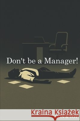 Don't be a Manager! Tot, Aion &. 9798276478432