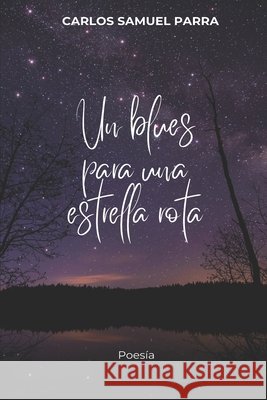 Un blues para una estrella rota Parra Romo, Carlos Samuel 9798276577456