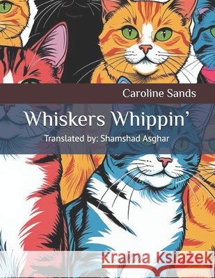 Whiskers Whippin' Asghar, Shamshad, Brusger, Caroline, Sands, Caroline 9798276584508