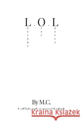 L.O.L: Lessons Over Losses C, M. 9798276599205 Independently Published