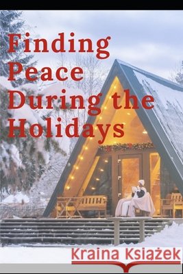 Finding Peace During The Holidays Thomas, Stephanie 9798276616865 Independently Published