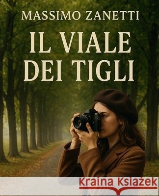 Il Viale Dei Tigli Zanetti, Massimo 9798276633510
