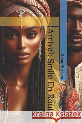 Arrival: Smile En Route Hussein, Kaha 9798276661063