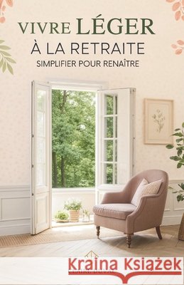Vivre Léger À La Retraite: Simplifier Pour Renaître Duval, Claire 9798276664378