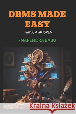 DBMS Made Easy: Simple & Modern Babu, Narendra 9798276748672