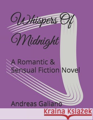Whispers Of Midnight: A Romantic & Sensual Fiction Novel Galiano, Andreas Calogero 9798276784779
