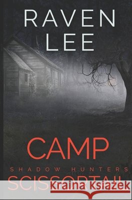 Camp Scissortail: A Shadow Hunters paranormal suspense Lee, Raven 9798276849294 Independently Published