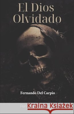 El Dios Olvidado Stoker, Joss, del Carpio, Fernando 9798276999777