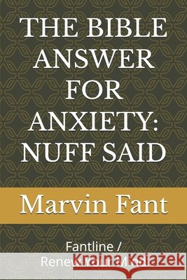 The Bible Answer for Anxiety: NUFF SAID: Fantline Fant, Marvin 9798277009956 Independently Published