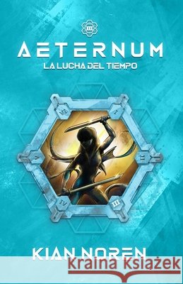 Aeternum III: La Lucha del Tiempo Noren, Kian 9798277062449