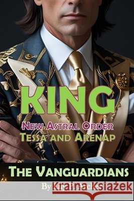 King: New Astral Order: Tessa Bloom and Arenap Hatcher Archer, Lily P. 9798277067956