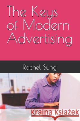 The Keys of Modern Advertising Sung, Rachel 9798277111208