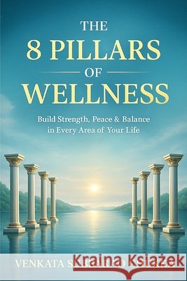The 8 Pillars of Wellness Chukka, Venkata Subbarao 9798277163528