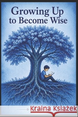 Growing Up to Become Wise M, Ravi 9798277332344