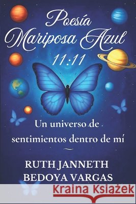 Poesía Mariposa Azul 11: 11: Un universo de sentimientos dentro de mi Tinta Sin Fronteras, Editorial, Bedoya Vargas, Ruth Janneth 9798277381021 Independently Published