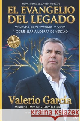 El Evangelio del Legado: Cómo dejar de sostenerlo todo y empezar a liderar de verdad Torralba Sánchez, Cecilia, Moreno Rosagro, Sonia, García Pérez, Valerio 9798277385777