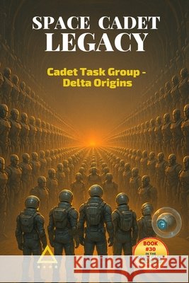 Space Cadet Legacy - Cadet Task Group - Delta Origins: When Integrity Becomes the Mission McFall, Russell Vance 9798277579473