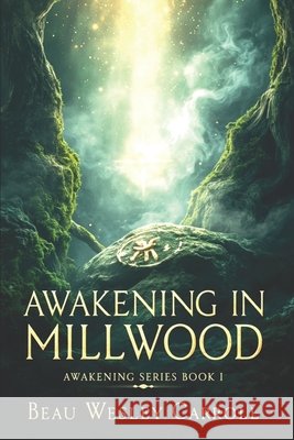 Awakening In Millwood: Awakening Series Book I Carroll, Beau Wesley 9798277651599 Independently Published