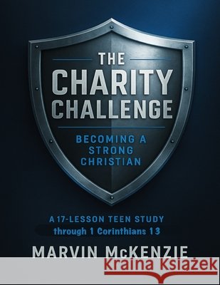 The Charity Challenge: Becoming a Strong Christian McKenzie, Marvin 9798277692837