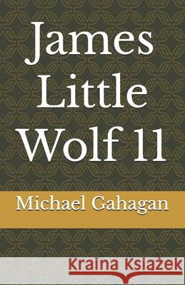 James Little Wolf 11 Gahagan, Michael Donovan 9798277709825
