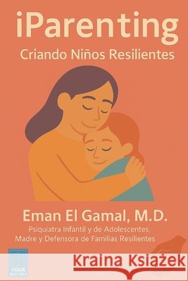 iParenting: Criando Niños Resilientes El Gamal, Eman 9798277772522