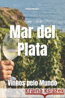 Mar del Plata: Vinhos pelo Mundo Musumeci, Bernardo 9798277860809