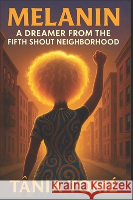 Melanin: A Dreamer from The Fifth Shout Neighborhood Tome, Tania 9798277905678