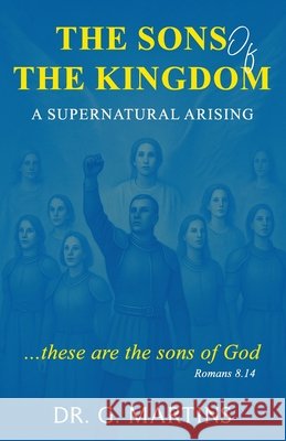 The Sons of the Kingdom: A Supernatural Arising Martins, G. 9798277923191