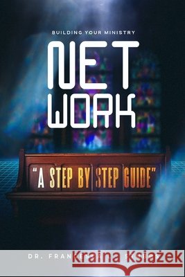 Building a Ministry Network: A Step-By-Step Guide Stubbs, Francesca 9798277981085