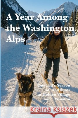 Among Washington's Alps: Fourth Grade in Holden Village, East of Winston Turing, Ada, Nelson, Micheal Keith 9798278011231