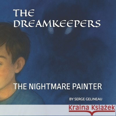 Dreamkeepers: The Nightmare Painter Gelineau, Serge 9798278148500