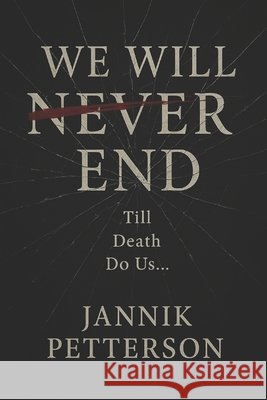 We Will Never End: Till death do us... Petterson, Jannik 9798278157137