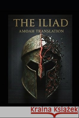 The Iliad: The Amoah Translation Amoah, Brian 9798278278245