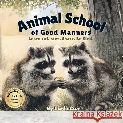 Animal School of Good Manners: Learn to Listen. Share. Be Kind. - A Gentle Rhyming Book That Teaches Toddlers Everyday Manners Cox, Linda 9798278376132 Independently Published