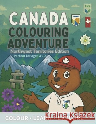 Northwest Territories Colouring Adventure: Colour - Learn - Explore Hicks, April 9798278385103 Independently Published
