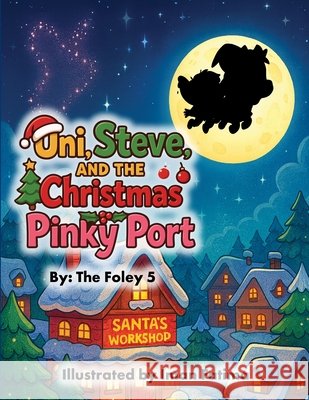 Uni, Steve, and the Christmas Pinky Port Fatima, Iman, 5, The Foley 9798278408284 Independently Published