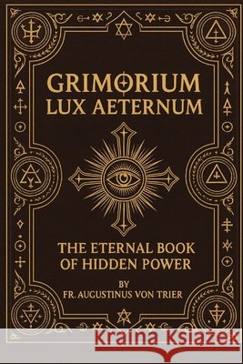 Grimorium Lux Aeternum Von Trier, Augustinus 9798278548713