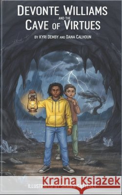 DeVonte Williams and the Cave of Virtues Calhoun, Dana, Satterly, Shawn, Demby, Kyri 9798278552000