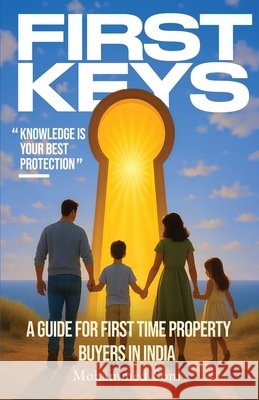 First Keys: A Guide For First Time Property Buyers in India Soni, Mohammed 9798278557043