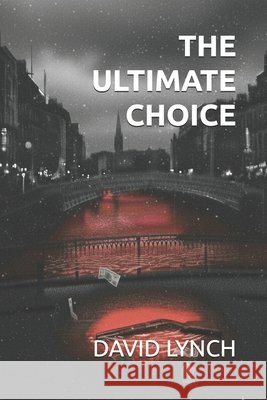 The Ultimate Choice Lynch, David J. 9798278580690