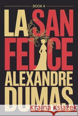 La San Felice - Book 4: A New Translation Dufis, Aurland, Dumas, Alexandre 9798278590682 Independently Published