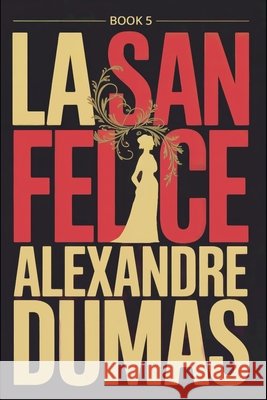 La San Felice - Book 5: A New Translation Dufis, Aurland, Dumas, Alexandre 9798278600961 Independently Published
