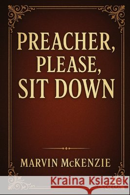 Preacher, . Please, Sit Down McKenzie, Marvin 9798278652298