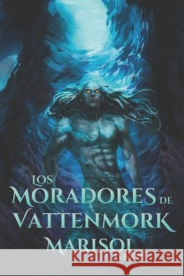Los moradores de Vattenmork González Bermúdez, Marisol 9798278806080