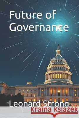 Future of Governance Strong, Leonard 9798278806233 Independently Published