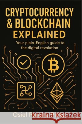 Cryptocurrency & Blockchain Explained Pinto, Osiel 9798278816478