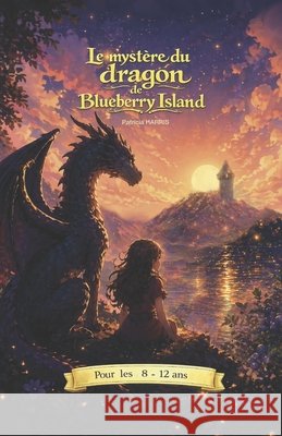 Le dragon: de Blueberry Island Harris, Patricia 9798278860174